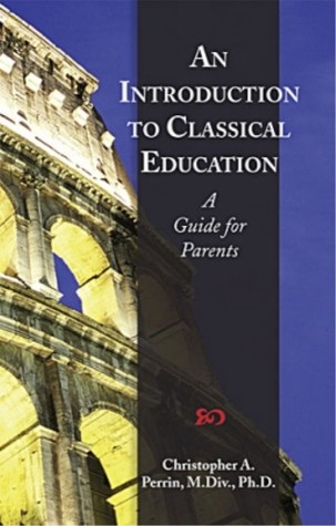 An Introduction To Classical Education: A Guide For Parents 978-1600510205 DJVU EPUB por Christopher Perrin