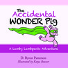 The Accidental Wonder Pig: A Lamby Lambpants Adventure