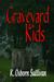 Graveyard Kids by K. Osborn Sullivan