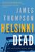 Helsinki Dead (Inspector Kari Vaara, #5) by James Thompson