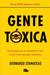 Gente tóxica by Bernardo Stamateas