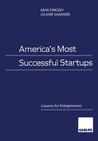 America S Most Successful Startups: Lessons for Entrepreneurs