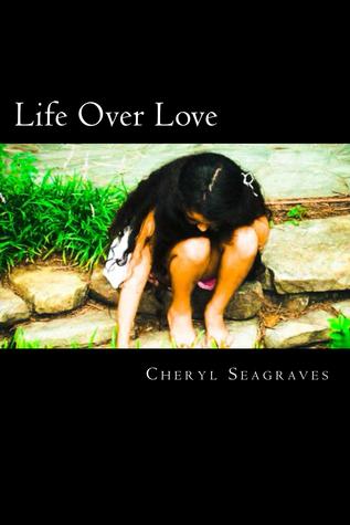 Life Over Love by Cheryl Seagraves