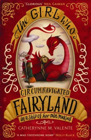 The Girl Who Circumnavigated Fairyland in a Ship of Her Own Making(Fairyland 1)