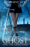 The Ghost and the Graveyard (Knight Games, #1)