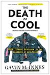 The Death of Cool by Gavin McInnes The Death of Cool by Gavin McInnes
