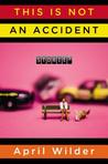 This Is Not an Accident: Stories