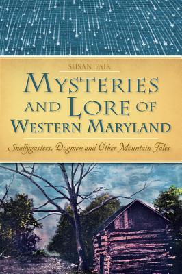 mysteries-lore-of-western-maryland-snallygasters-dogmen-and-other-mountain-tales