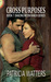 Cross Purposes (Dancing Moon Ranch, #7) by Patricia Watters