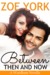 Between Then and Now (Wardham, #0.5) by Zoe York