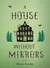 A House Without Mirrors by Mårten Sandén
