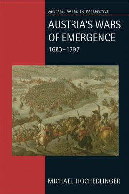 austria-s-wars-of-emergence-1683-1797-war-state-and-society-in-the-habsburg-monarchy