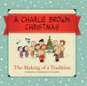 A Charlie Brown Christmas: The Making of a Tradition cover