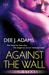 Against the Wall (High Stakes, #1) by Dee J. Adams