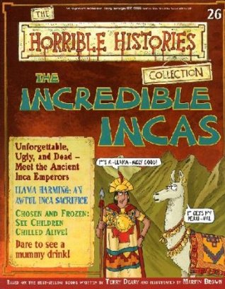 The Angry Aztecs and the Incredible Incas Horrible Histories Collections