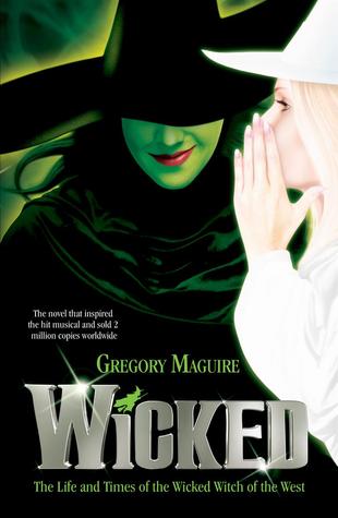 Wicked: The Life and Times of the Wicked Witch of the West