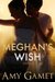Meghan's Wish A Novella (Love and Danger) by Amy Gamet