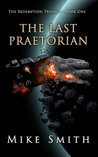 The Last Praetorian (The Redemption Trilogy, #1)