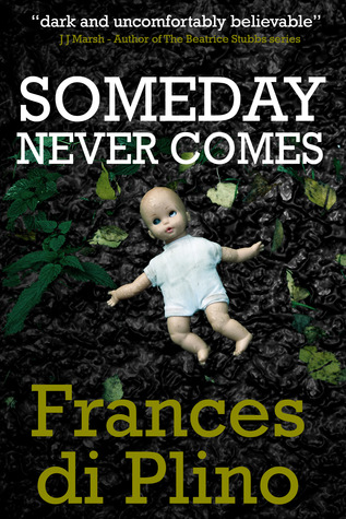 Someday Never Comes by Frances di Plino