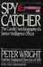 Spy Catcher The Candid Autobiography of a Senior Intelligence Officer by Peter Maurice Wright
