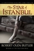 The Star of Istanbul A Christopher Marlowe Cobb Thriller by Robert Olen Butler