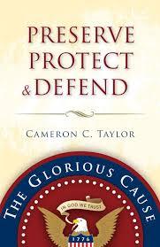 Preserve Protect And Defend By Cameron C Taylor