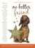 No Better Friend The Dogs We Love by Elke Gazzara