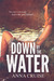 Down By The Water by Anna Cruise