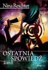 Ostatnia spowiedź. Tom 1 (Ostatnia spowiedź, #1)