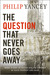 The Question That Never Goes Away by Philip Yancey
