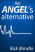 An Angel's Alternative by Rick Brindle