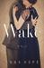 Wake A Novel by Anna Hope
