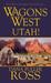 Wagons West Utah! by Dana Fuller Ross