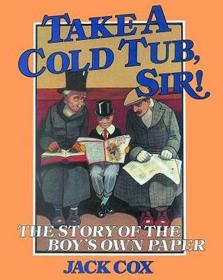 take-a-cold-tub-sir-the-story-of-the-boy-s-own-paper