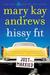 Hissy Fit A Novel by Mary Kay Andrews