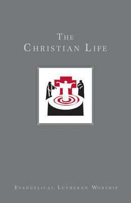 the-christian-life-baptism-and-life-passages-using-evangelical-lutheran-worship-evangelical-lutheran-woship