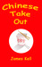 Chinese Take Out by James Kell