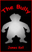 The Bully by James Kell