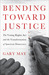 Bending Towards Justice The Voting Rights Act and the Transformation of American Democracy by Gary May
