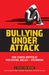 Bullying Under Attack True Stories Written by Teen Victims, Bullies & Bystanders (Teen Ink) by John Meyer