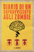 Diario di un sopravvissuto agli zombie (Diario di un sopravvissuto agli zombie, #1) by J.L. Bourne