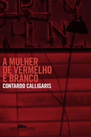 A Mulher de Vermelho e Branco: Uma História De Carlo Antonini 978-8535918434 FB2 MOBI EPUB por Contardo Calligaris