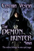 The Demon Hunter Saga (Demon Hunter #1-3) by Cynthia Vespia