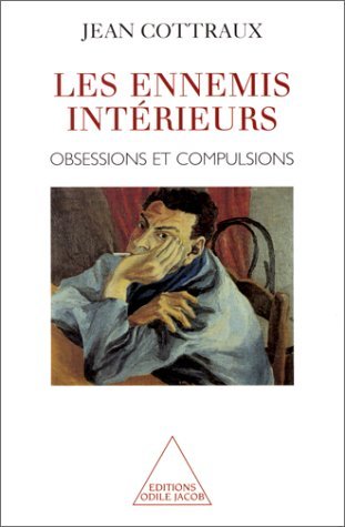 Les ennemis intérieurs: Obsessions et compulsions par Jean Cottraux