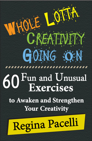 whole-lotta-creativity-going-on-60-fun-and-unusual-exercises-to-awaken-and-strengthen-your-creativity