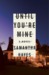 Until You're Mine by Samantha Hayes
