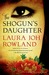 The Shogun's Daughter (Sano Ichiro, #17) by Laura Joh Rowland