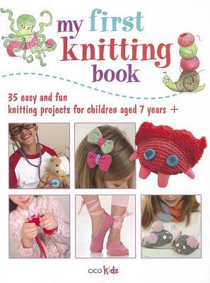 My First Knitting Book: 35 easy and fun knitting projects for children aged 7 years + EPUB PDF por Cico Kidz 978-1782490395