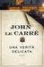 Una verità delicata by John le Carré