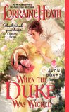 When the Duke Was Wicked by Lorraine Heath When the Duke Was Wicked by Lorraine Heath